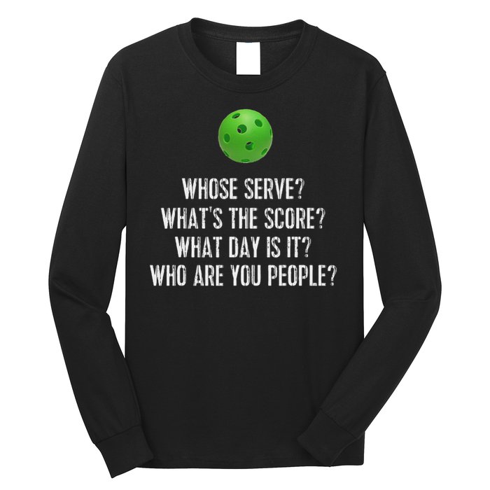Funny Pickleball Whose Serve League Pickleball Team Long Sleeve Shirt