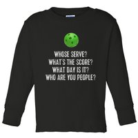 Funny Pickleball Whose Serve League Pickleball Team Toddler Long Sleeve Shirt