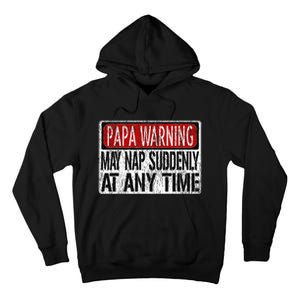 Funny Papa Warning Sign May Nap Suddenly At Any Time Tall Hoodie