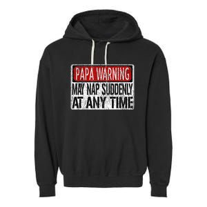 Funny Papa Warning Sign May Nap Suddenly At Any Time Garment-Dyed Fleece Hoodie