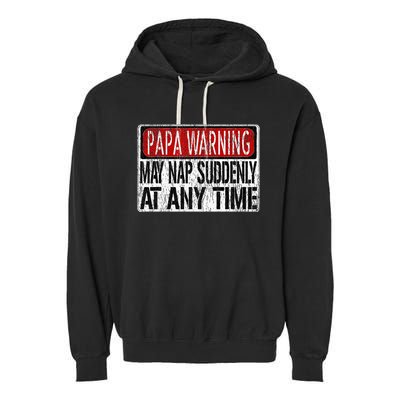 Funny Papa Warning Sign May Nap Suddenly At Any Time Garment-Dyed Fleece Hoodie