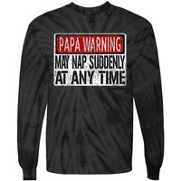 Funny Papa Warning Sign May Nap Suddenly At Any Time Tie-Dye Long Sleeve Shirt