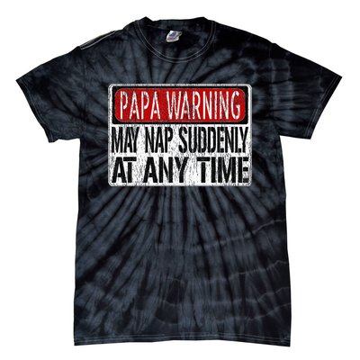 Funny Papa Warning Sign May Nap Suddenly At Any Time Tie-Dye T-Shirt