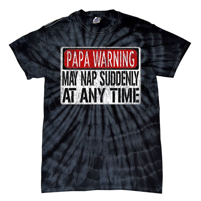 Funny Papa Warning Sign May Nap Suddenly At Any Time Tie-Dye T-Shirt