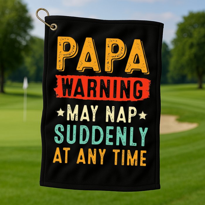 Funny Papa Warning May Nap Suddenly At Any Time Vintage Father Day Golf Towel