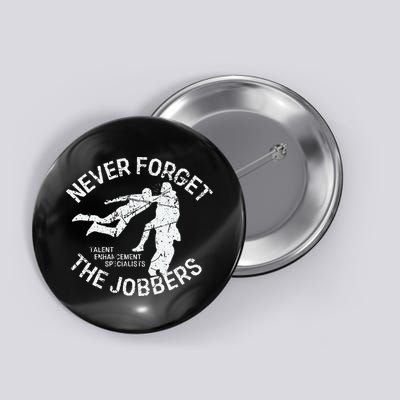 Funny Pro Wrestling Never Forget the Jobbers Vintage  Button