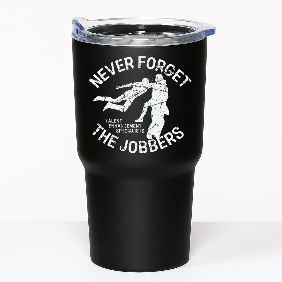 Funny Pro Wrestling Never Forget the Jobbers Vintage  Tumbler