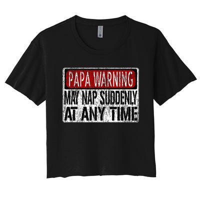 Funny Papa Warning Sign May Nap Suddenly At Any Time Women's Crop Top Tee