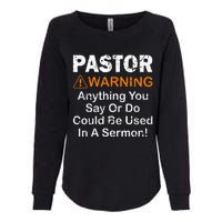 Funny Pastor Warning Anything You Say Or Do Womens California Wash Sweatshirt