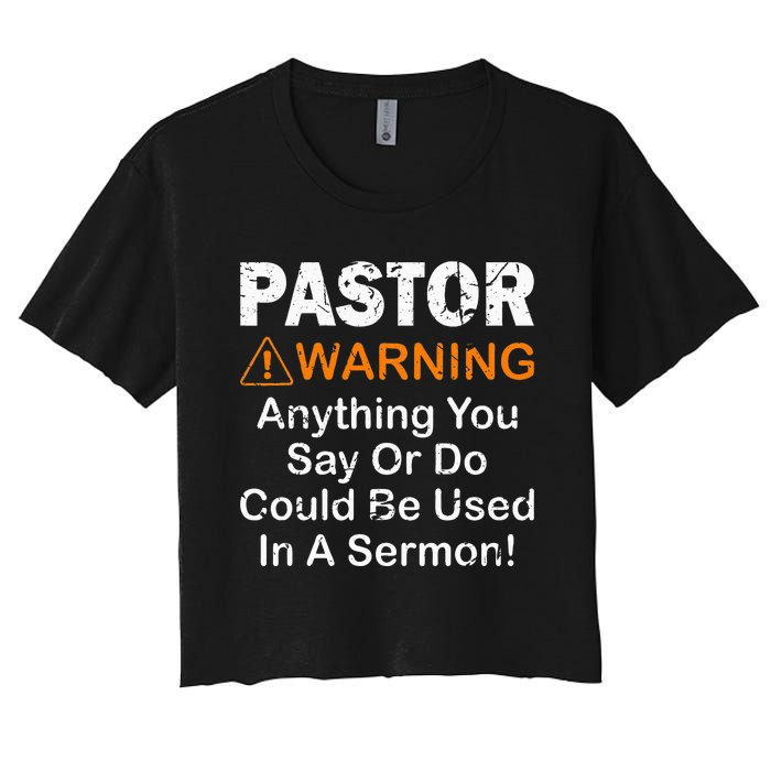 Funny Pastor Warning Anything You Say Or Do Women's Crop Top Tee