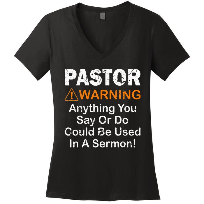 Funny Pastor Warning Anything You Say Or Do Women's V-Neck T-Shirt