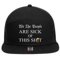 Funny Political We The People Are Sick Of This Shit 7 Panel Mesh Trucker Snapback Hat