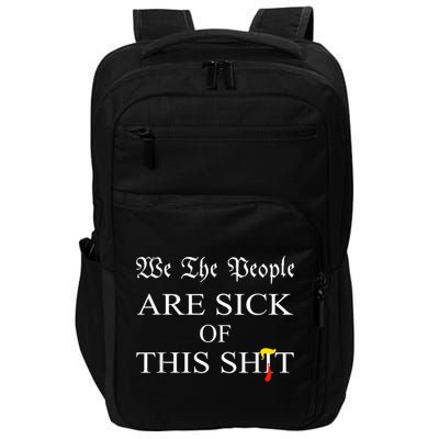 Funny Political We The People Are Sick Of This Shit Impact Tech Backpack