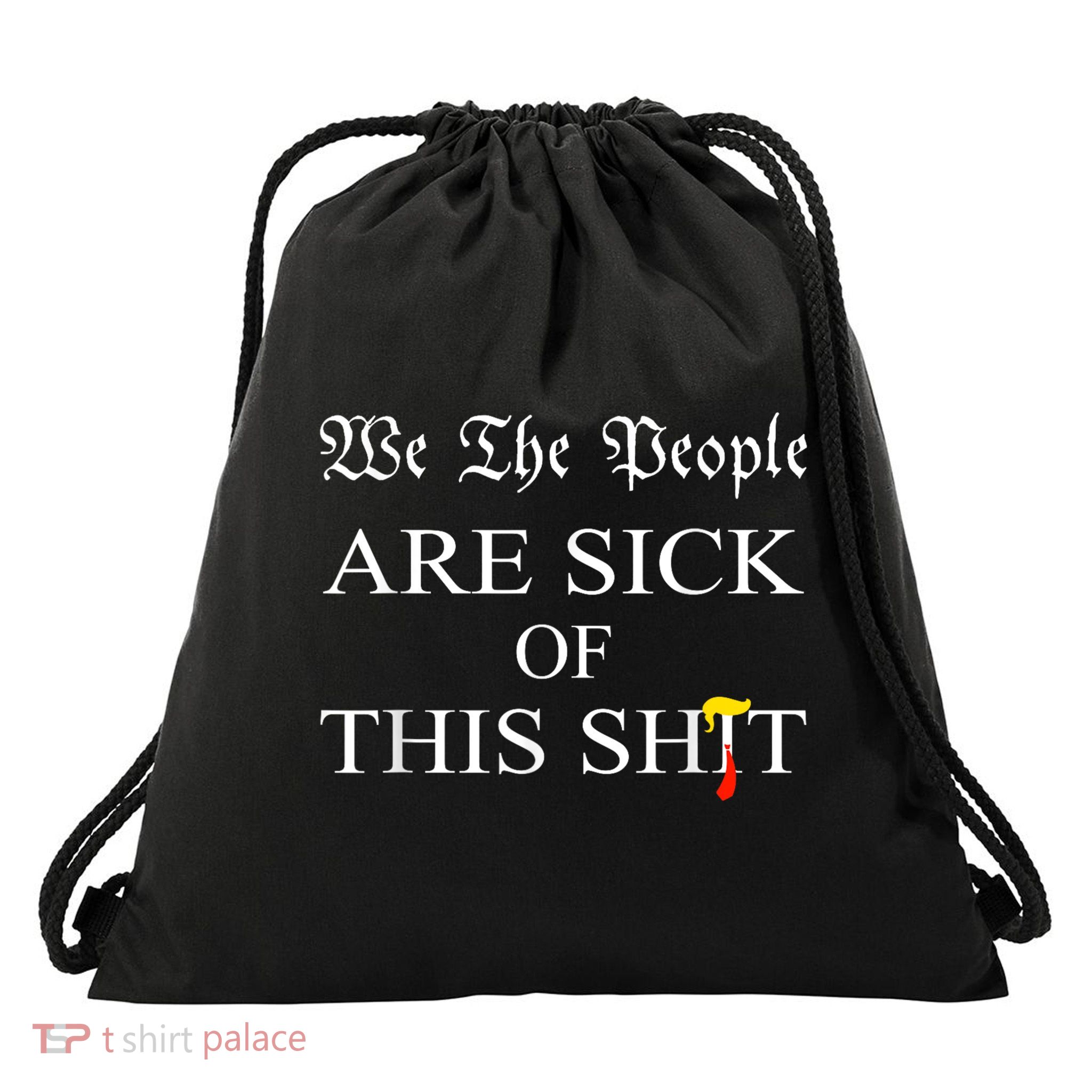 Funny Political We The People Are Sick Of This Shit Drawstring Bag
