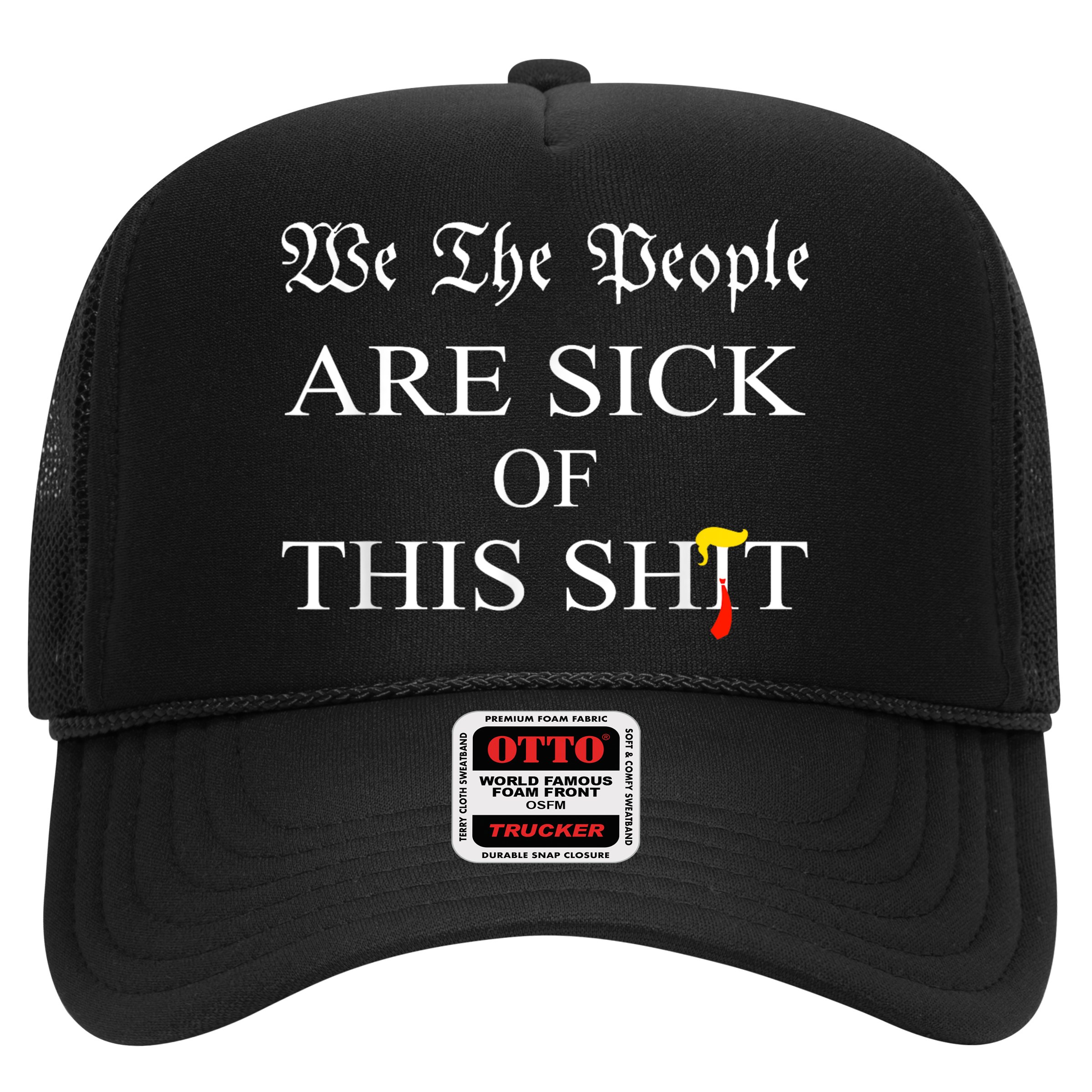 Funny Political We The People Are Sick Of This Shit Hat
