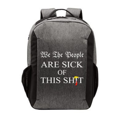Funny Political We The People Are Sick Of This Shit Vector Backpack