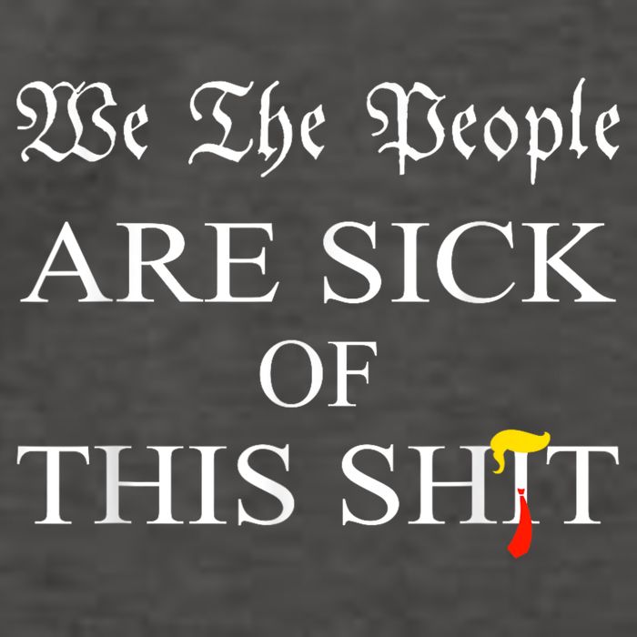 Funny Political We The People Are Sick Of This Shit Vector Backpack