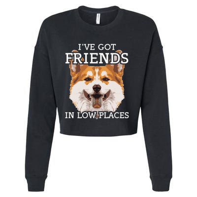 Funny Pembroke Welsh Corgi I've Got Friends In Low Places Cute Gift Cropped Pullover Crew