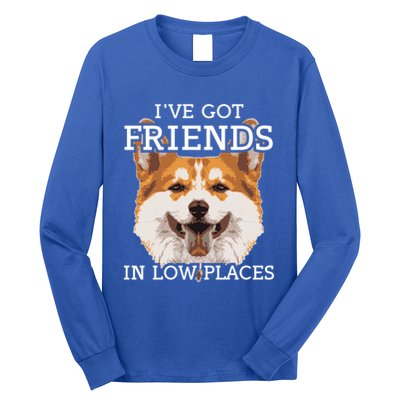Funny Pembroke Welsh Corgi I've Got Friends In Low Places Cute Gift Long Sleeve Shirt