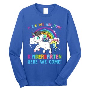 Funny PreK We Are Done Kindergarten Here We Come Unicorn Gift Long Sleeve Shirt