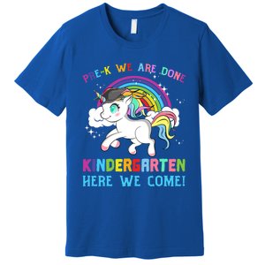 Funny PreK We Are Done Kindergarten Here We Come Unicorn Gift Premium T-Shirt