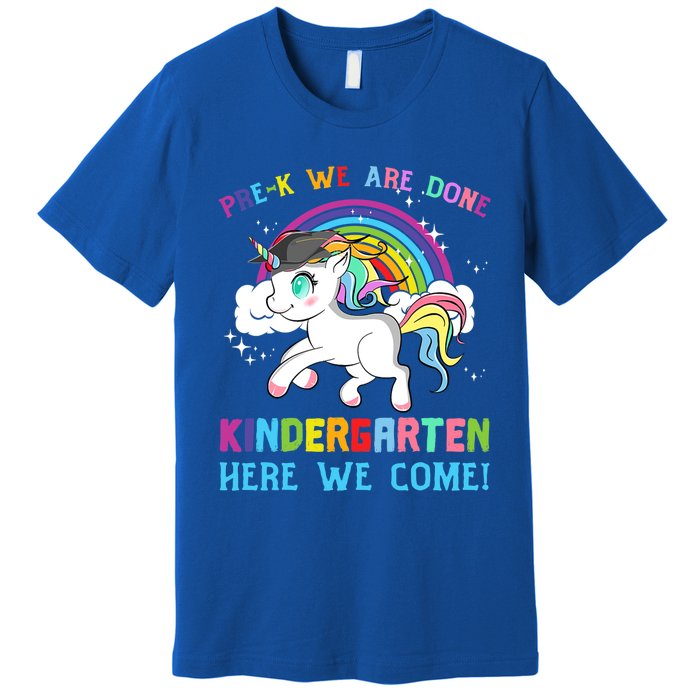 Funny PreK We Are Done Kindergarten Here We Come Unicorn Gift Premium T-Shirt