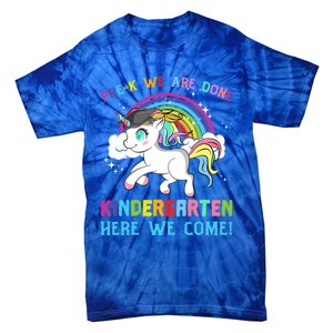 Funny PreK We Are Done Kindergarten Here We Come Unicorn Gift Tie-Dye T-Shirt