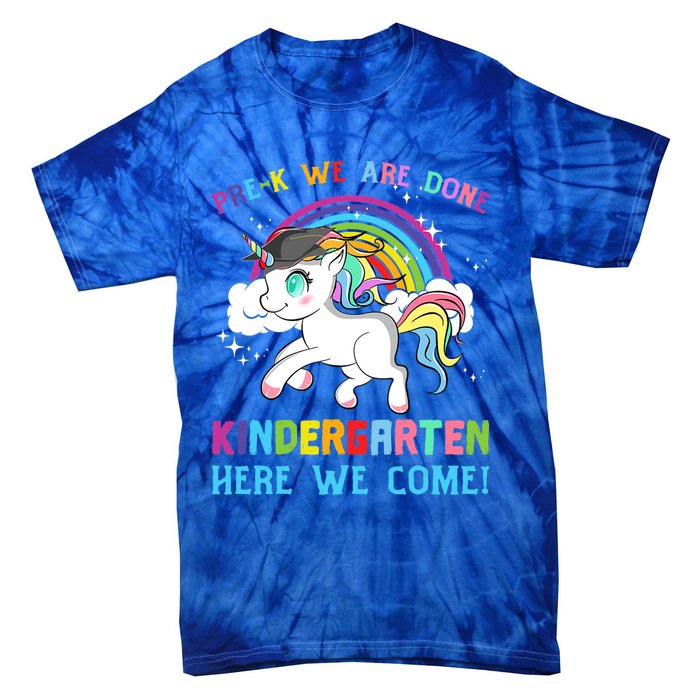 Funny PreK We Are Done Kindergarten Here We Come Unicorn Gift Tie-Dye T-Shirt