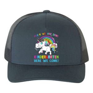 Funny PreK We Are Done Kindergarten Here We Come Unicorn Gift Yupoong Adult 5-Panel Trucker Hat