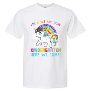 Funny PreK We Are Done Kindergarten Here We Come Unicorn Gift Garment-Dyed Heavyweight T-Shirt