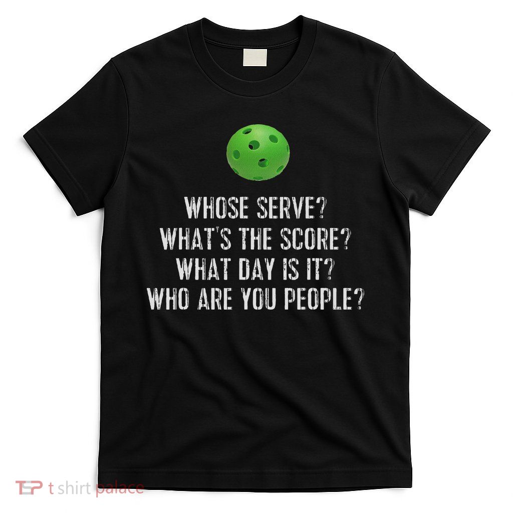Funny Pickleball Whose Serve League Pickleball Team T-Shirt