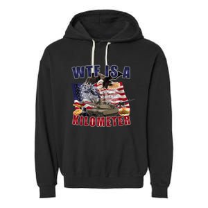 Funny Political Wtf Is A Kilometer Usa American 4th Of July Garment-Dyed Fleece Hoodie