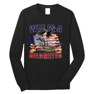 Funny Political Wtf Is A Kilometer Usa American 4th Of July Long Sleeve Shirt