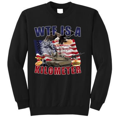 Funny Political Wtf Is A Kilometer Usa American 4th Of July Sweatshirt