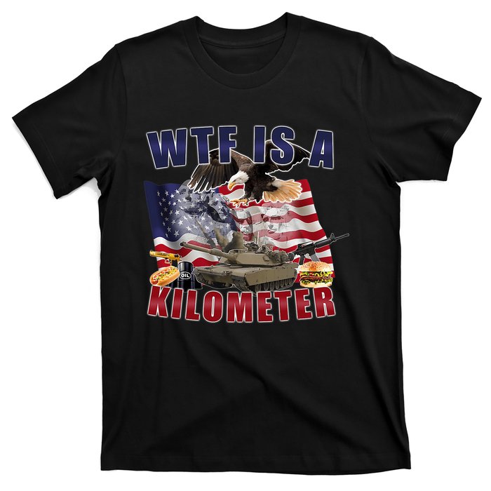 Funny Political Wtf Is A Kilometer Usa American 4th Of July T-Shirt