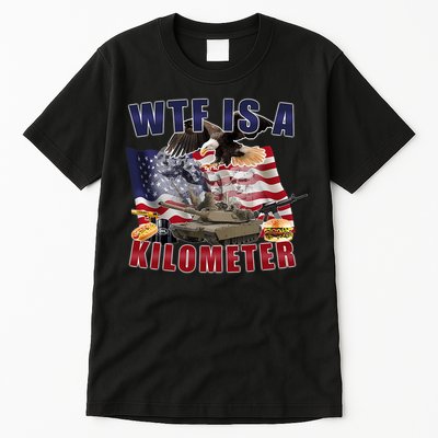 Funny Political Wtf Is A Kilometer Usa American 4th Of July Tall T-Shirt