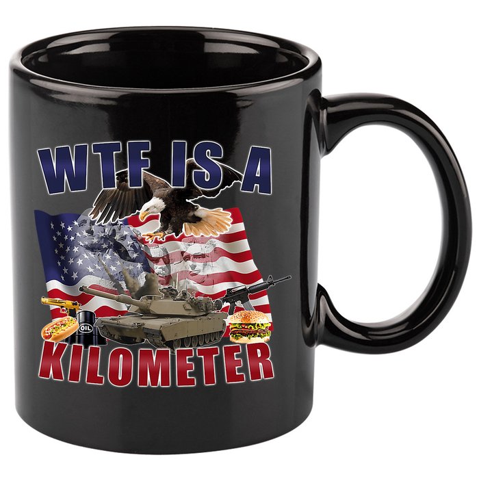 Funny Political Wtf Is A Kilometer Usa American 4th Of July 11oz C Handle Ceramic Mug