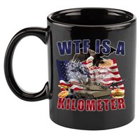 Funny Political Wtf Is A Kilometer Usa American 4th Of July 11oz C Handle Ceramic Mug