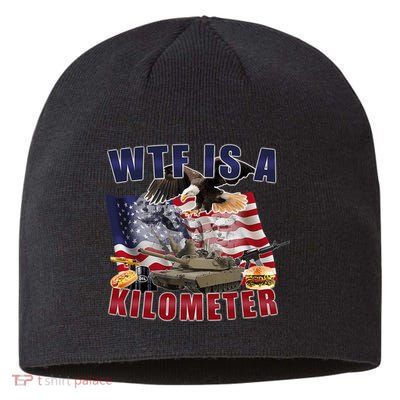 Funny Political Wtf Is A Kilometer Usa American 4th Of July Sustainable Beanie