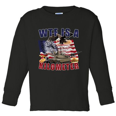 Funny Political Wtf Is A Kilometer Usa American 4th Of July Toddler Long Sleeve Shirt