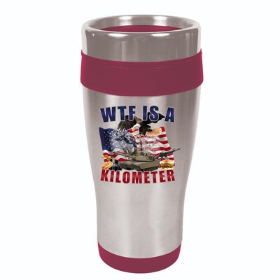 Funny Political Wtf Is A Kilometer Usa American 4th Of July 16oz Travel Tumbler
