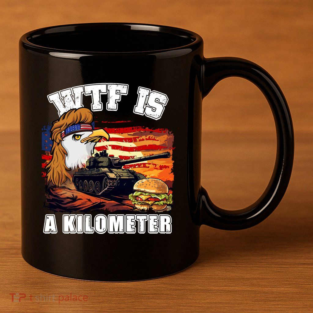 Funny Patriotic Wtf Is A Kilometer 11oz C Handle Ceramic Mug