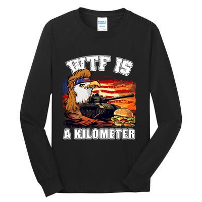 Funny Patriotic Wtf Is A Kilometer Tall Long Sleeve T-Shirt