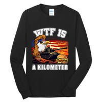 Funny Patriotic Wtf Is A Kilometer Tall Long Sleeve T-Shirt