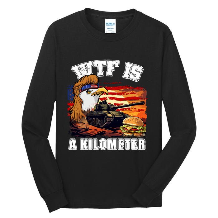 Funny Patriotic Wtf Is A Kilometer Tall Long Sleeve T-Shirt