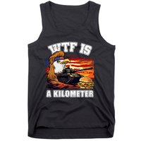 Funny Patriotic Wtf Is A Kilometer Tank Top