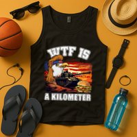 Funny Patriotic Wtf Is A Kilometer Tank Top