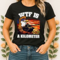 Funny Patriotic Wtf Is A Kilometer Womens T-Shirt
