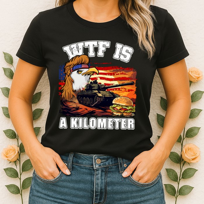 Funny Patriotic Wtf Is A Kilometer Womens T-Shirt