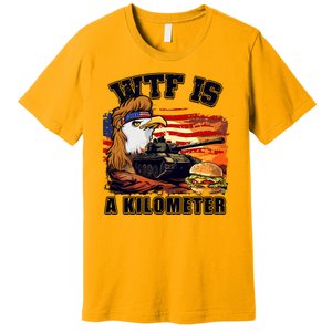 Funny Patriotic Wtf Is A Kilometer Premium T-Shirt